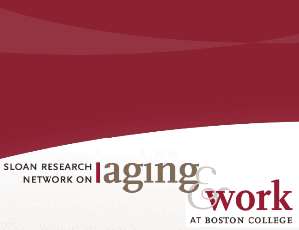 The Sloan Research Network on Aging & Work at Boston College